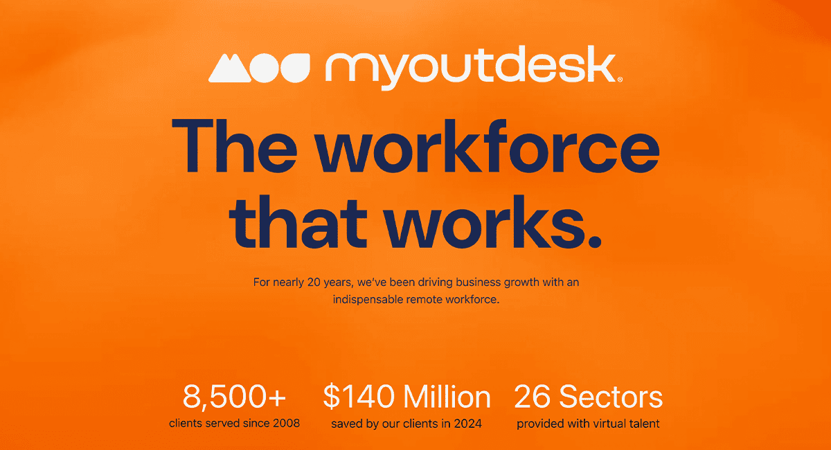 Orange background with the text myoutdesk and a white logo. Below, it reads The workforce that works. Additional text: For nearly 20 years... Statistics at the bottom: 8,500+ clients served, $140 Million saved, 26 Sectors provided with virtual talent.